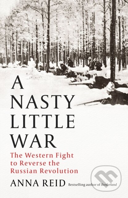 Kniha: A Nasty Little War (Anna Reid). John Murray, 2023 Kniha: A Nasty Little War (Anna Reid). John Murray, 2023