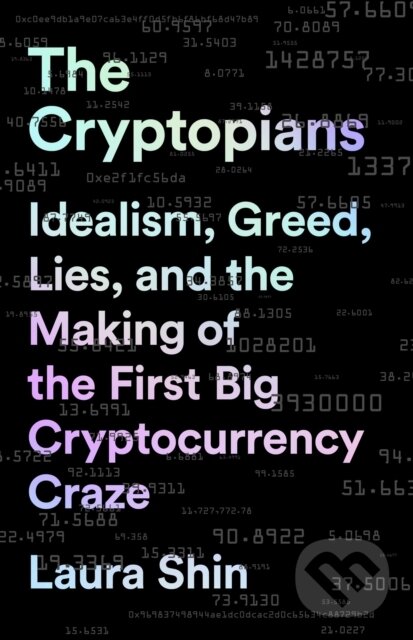 Kniha: The Cryptopians (Laura Shin). Publicaffairs, 2023 Kniha: The Cryptopians (Laura Shin). Publicaffairs, 2023