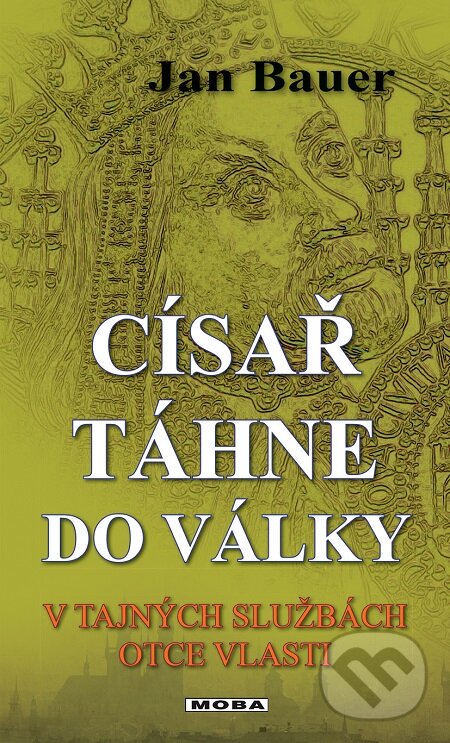 E-kniha: Císař táhne do války (Jan Bauer). Moba, 2015 E-kniha: Císař táhne do války (Jan Bauer). Moba, 2015