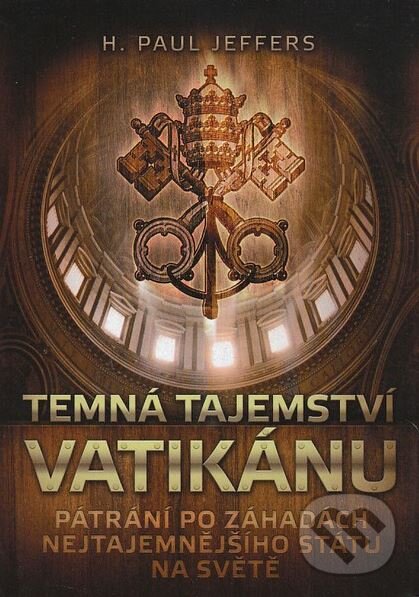 Kniha: Temná tajemství Vatikánu (Paul Jeffers). XYZ, 2011 Kniha: Temná tajemství Vatikánu (Paul Jeffers). XYZ, 2011