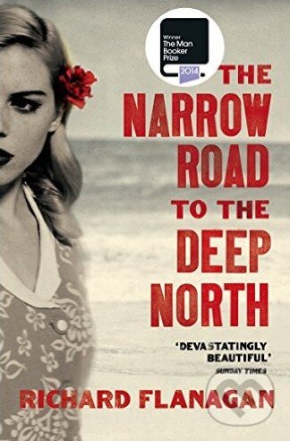 Kniha: The Narrow Road to the Deep North (Richard Flanagan). Vintage, 2015 Kniha: The Narrow Road to the Deep North (Richard Flanagan). Vintage, 2015
