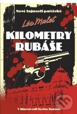 Kniha: Kilometry rubáše (Léo Malet). XYZ, 2009 Kniha: Kilometry rubáše (Léo Malet). XYZ, 2009