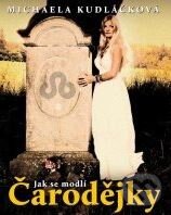 Kniha: Jak se modlí čarodějky (Michaela Kudláčková). XYZ, 2010 Kniha: Jak se modlí čarodějky (Michaela Kudláčková). XYZ, 2010