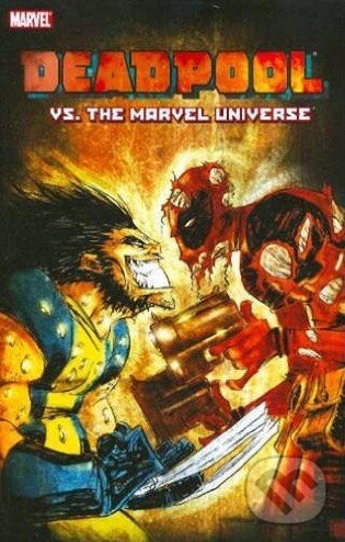 Kniha: Deadpool vs. the Marvel Universe (Fabian Nicieza a Reilly Brown). Marvel, 2008 Kniha: Deadpool vs. the Marvel Universe (Fabian Nicieza a Reilly Brown). Marvel, 2008