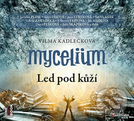 Audiokniha: Mycelium II: Led pod kůží (Vilma Kadlečková). OneHotBook, 2015 Audiokniha: Mycelium II: Led pod kůží (Vilma Kadlečková). OneHotBook, 2015