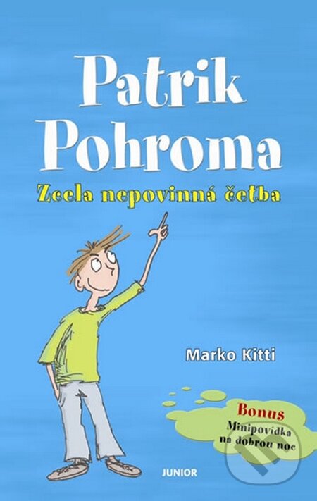 Kniha: Patrik Pohroma - Zcela nepovinná četba (Marko Kitti). Nakladatelství Junior, 2015 Kniha: Patrik Pohroma - Zcela nepovinná četba (Marko Kitti). Nakladatelství Junior, 2015