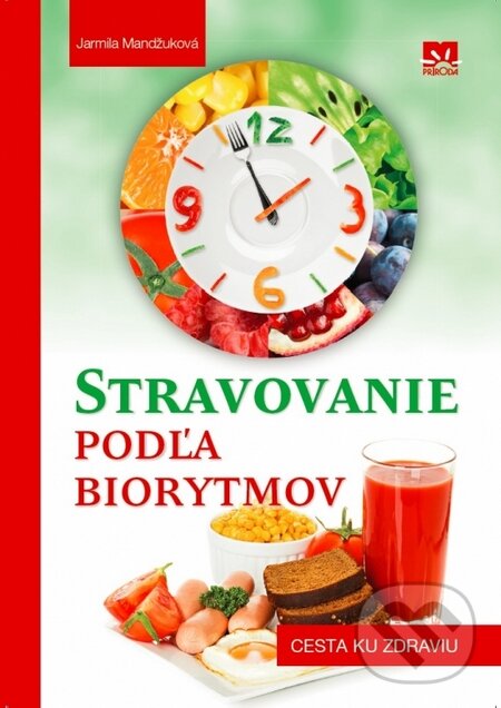 Kniha: Stravovanie podľa biorytmov (Jarmila Mandžuková). Príroda, 2016 Kniha: Stravovanie podľa biorytmov (Jarmila Mandžuková). Príroda, 2016