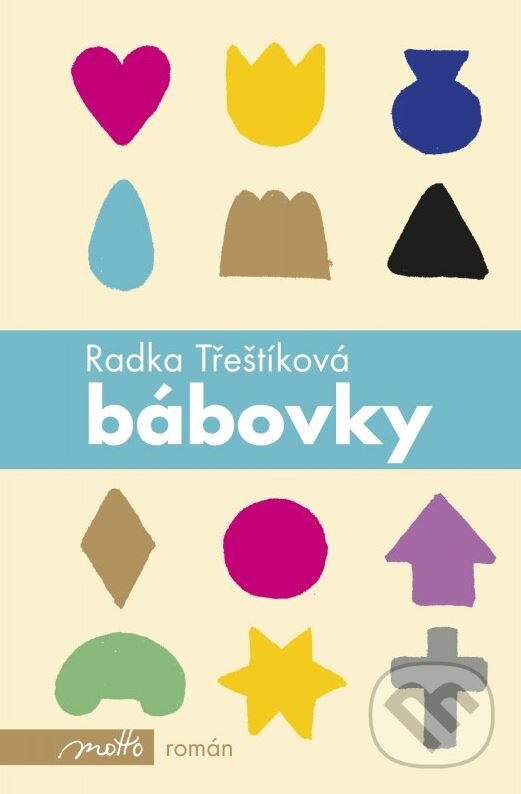 Kniha: Bábovky (Radka Třeštíková). Motto, 2016 Kniha: Bábovky (Radka Třeštíková). Motto, 2016