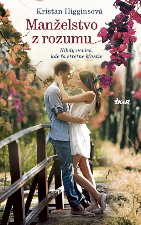 Kniha: Manželstvo z rozumu (Kristan Higgins). Ikar, 2016 Kniha: Manželstvo z rozumu (Kristan Higgins). Ikar, 2016