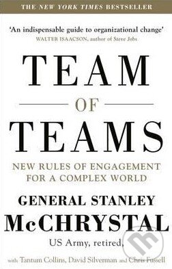 Kniha: Team of Teams (Stanley McChrystal). Penguin Books, 2015 Kniha: Team of Teams (Stanley McChrystal). Penguin Books, 2015
