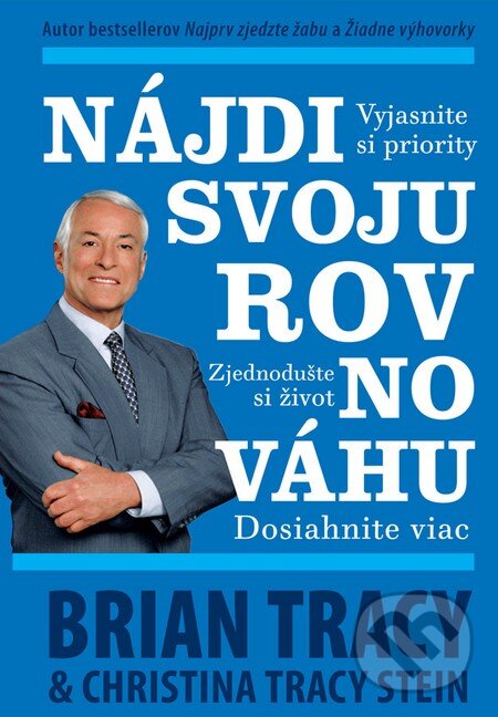 Kniha: Nájdi svoju rovnováhu (Brian Tracy a Christina Tracy Stein). Eastone Books, 2016 Kniha: Nájdi svoju rovnováhu (Brian Tracy a Christina Tracy Stein). Eastone Books, 2016