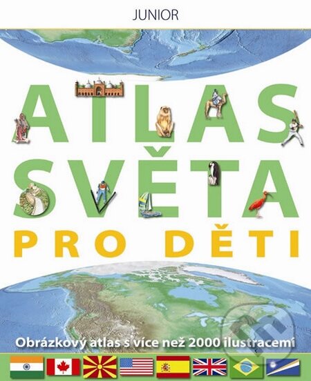 Kniha: Atlas světa pro děti (Nakladatelství Junior). Nakladatelství Junior, 2012 Kniha: Atlas světa pro děti (Nakladatelství Junior). Nakladatelství Junior, 2012
