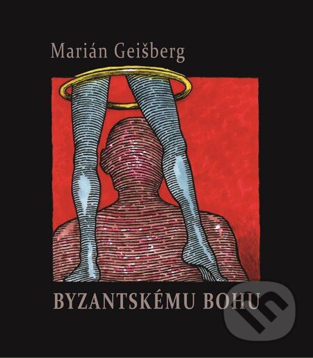 Kniha: Byzantskému bohu (+CD) (Marián Geišberg). Petrus, 2016 Kniha: Byzantskému bohu (+CD) (Marián Geišberg). Petrus, 2016