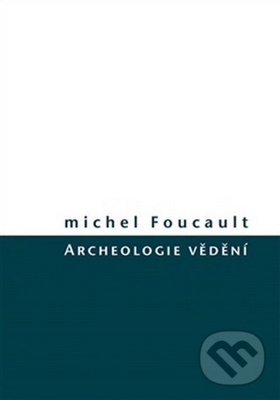 Archeologie vědění - Michel Foucault, Herrmann & synové, 2016