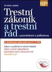 Trestní zákoník a trestní řád s poznámkami a judikaturou - Jiří Jelínek a kolektív, Leges, 2016