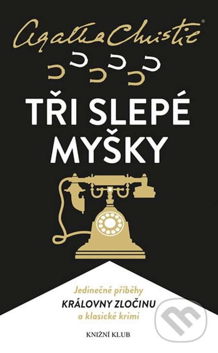 Kniha: Tři slepé myšky (Agatha Christie). Knižní klub, 2016 Kniha: Tři slepé myšky (Agatha Christie). Knižní klub, 2016