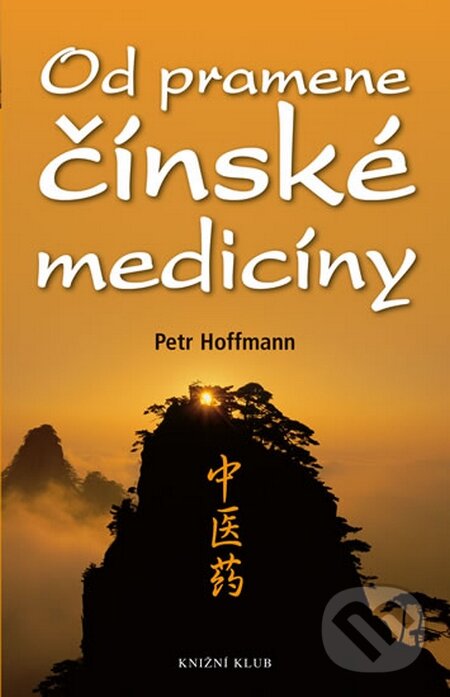 Kniha: Od pramene čínské medicíny (Petr Hoffmann). Knižní klub, 2016 Kniha: Od pramene čínské medicíny (Petr Hoffmann). Knižní klub, 2016