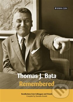 Kniha: Thomas J. Bata (Stanislav Knotek). Kniha Zlín, 2016 Kniha: Thomas J. Bata (Stanislav Knotek). Kniha Zlín, 2016