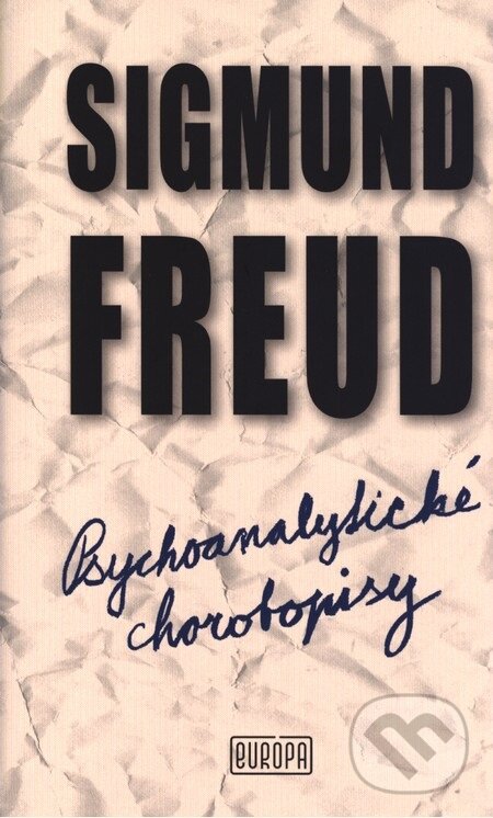 E-kniha: Psychoanalytické chorobopisy (Sigmund Freud). Európa, 2011 E-kniha: Psychoanalytické chorobopisy (Sigmund Freud). Európa, 2011