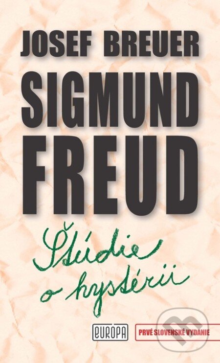 E-kniha: Štúdie o hystérii (Josef Breuer a Sigmund Freud). Európa, 2012 E-kniha: Štúdie o hystérii (Josef Breuer a Sigmund Freud). Európa, 2012