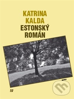 Kniha: Estonský román (Katrina Kalda). Havran Praha, 2015 Kniha: Estonský román (Katrina Kalda). Havran Praha, 2015