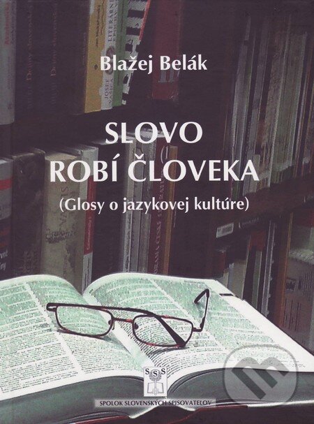 Kniha: Slovo robí človek (Blažej Belák). Vydavateľstvo Spolku slovenských spisovateľov, 2016 Kniha: Slovo robí človek (Blažej Belák). Vydavateľstvo Spolku slovenských spisovateľov, 2016