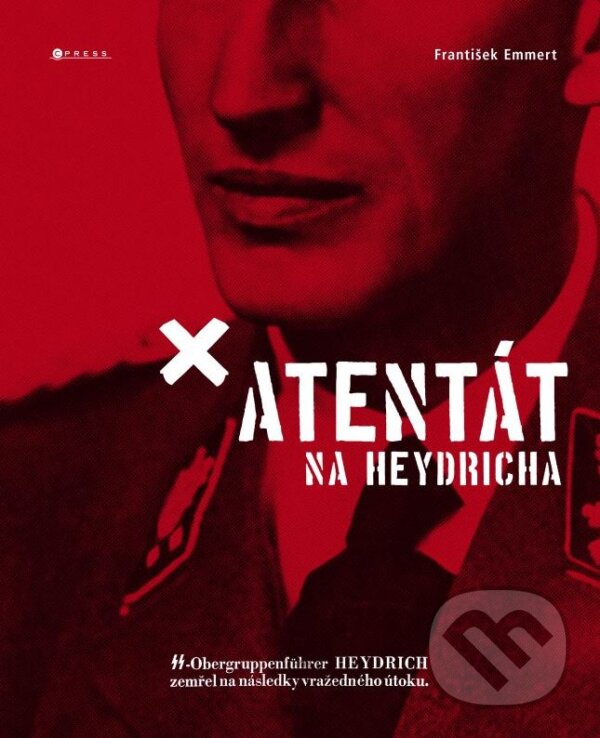 Kniha: Atentát na Heydricha (František Emmert). CPRESS, 2016 Kniha: Atentát na Heydricha (František Emmert). CPRESS, 2016