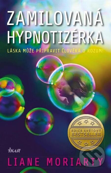 E-kniha: Zamilovaná hypnotizérka (Liane Moriarty). Ikar CZ, 2023 E-kniha: Zamilovaná hypnotizérka (Liane Moriarty). Ikar CZ, 2023