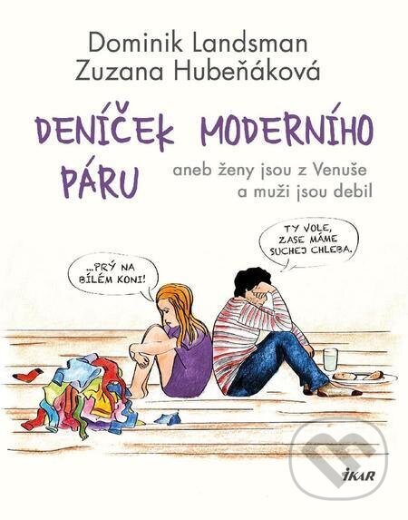 E-kniha: Deníček moderního páru (Dominik Landsman a Zuzana Hubeňáková). Ikar CZ, 2023 E-kniha: Deníček moderního páru (Dominik Landsman a Zuzana Hubeňáková). Ikar CZ, 2023