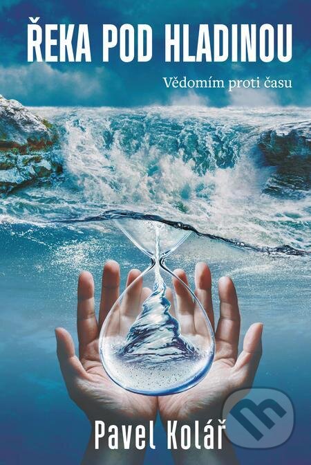 E-kniha: Řeka pod hladinou (Pavel Kolář). Kalibr, 2023 E-kniha: Řeka pod hladinou (Pavel Kolář). Kalibr, 2023