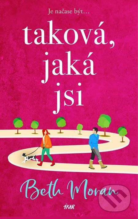 E-kniha: Taková, jaká jsi (Beth Moran). Ikar CZ, 2023 E-kniha: Taková, jaká jsi (Beth Moran). Ikar CZ, 2023