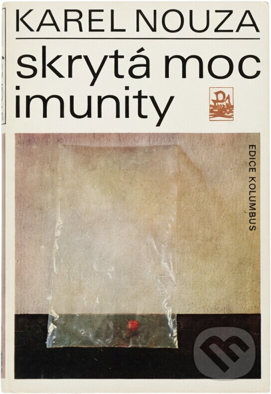 Kniha: Skrytá moc imunity (Karel Nouza). , 1981 Kniha: Skrytá moc imunity (Karel Nouza). , 1981