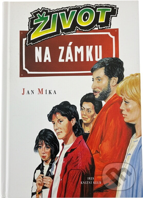 Kniha: Život na zámku : podle stejnojmenného televizního seriálu (Jan Míka). , 1996 Kniha: Život na zámku : podle stejnojmenného televizního seriálu (Jan Míka). , 1996