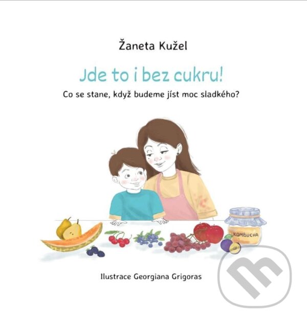 Kniha: Jde to i bez cukru! (Žaneta Kužel). Amcones publishing, 2023 Kniha: Jde to i bez cukru! (Žaneta Kužel). Amcones publishing, 2023