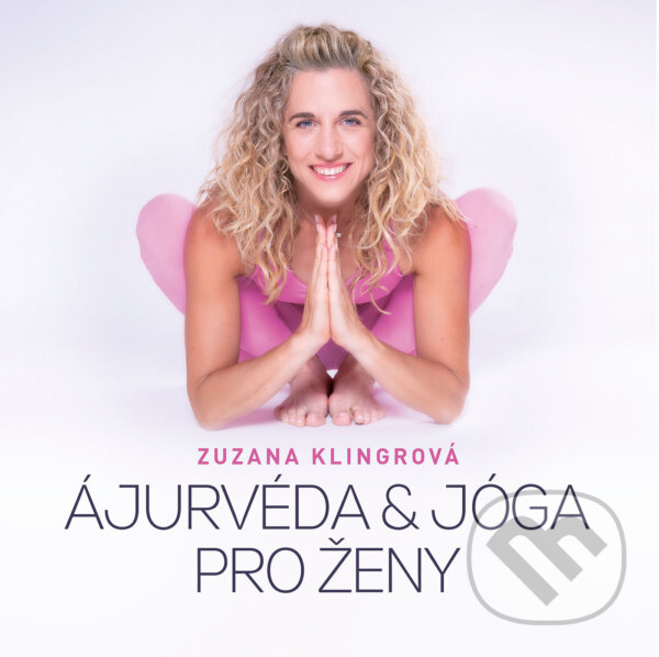 E-kniha: Ajurvéda & jóga pro ženy (Zuzana Klingrová). CPRESS, 2023 E-kniha: Ajurvéda & jóga pro ženy (Zuzana Klingrová). CPRESS, 2023