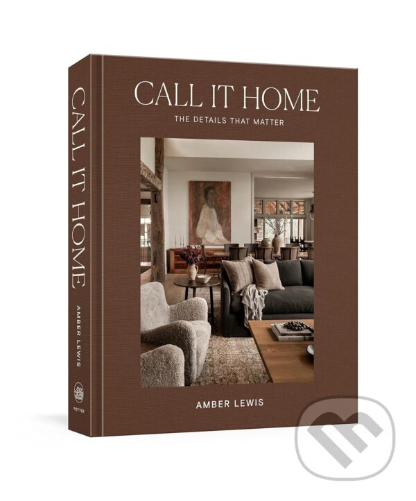 Kniha: Call It Home (Amber Lewis). Clarkson Potter, 2023 Kniha: Call It Home (Amber Lewis). Clarkson Potter, 2023
