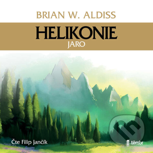 Audiokniha: Helikonie - Jaro (Brian Wilson Aldiss). Témbr, 2023 Audiokniha: Helikonie - Jaro (Brian Wilson Aldiss). Témbr, 2023