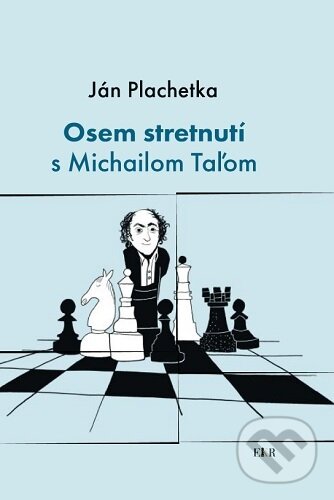 Kniha: Osem stretnutí s Michailom Taľom (Ján Plachetka). Eliška Richtrová, 2021 Kniha: Osem stretnutí s Michailom Taľom (Ján Plachetka). Eliška Richtrová, 2021