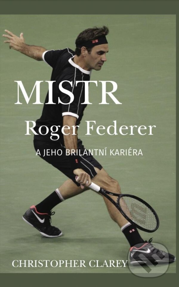 Kniha: Mistr Roger Federer a jeho brilantní kariéra (Christopher Clarey). Holcombe Brook, 2023 Kniha: Mistr Roger Federer a jeho brilantní kariéra (Christopher Clarey). Holcombe Brook, 2023