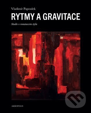 Kniha: Rytmy a gravitace (Vladimír Papoušek). Akropolis, 2023 Kniha: Rytmy a gravitace (Vladimír Papoušek). Akropolis, 2023