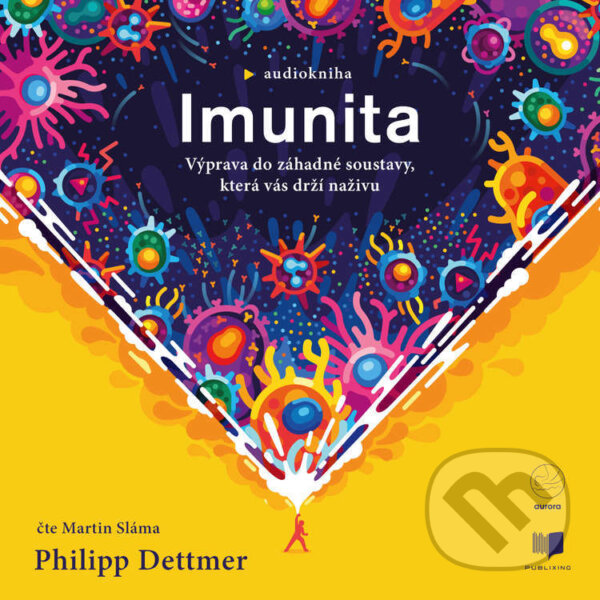 Audiokniha: Imunita (Philipp Dettmer). Publixing a Aurora, 2023 Audiokniha: Imunita (Philipp Dettmer). Publixing a Aurora, 2023