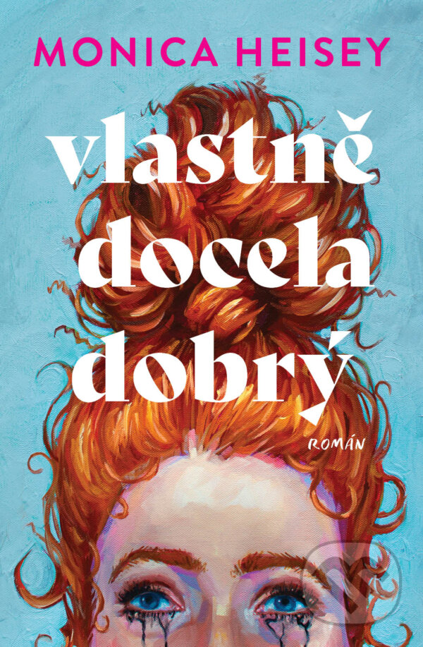 Kniha: Vlastně docela dobrý (Monica Heisey). Red, 2024 Kniha: Vlastně docela dobrý (Monica Heisey). Red, 2024