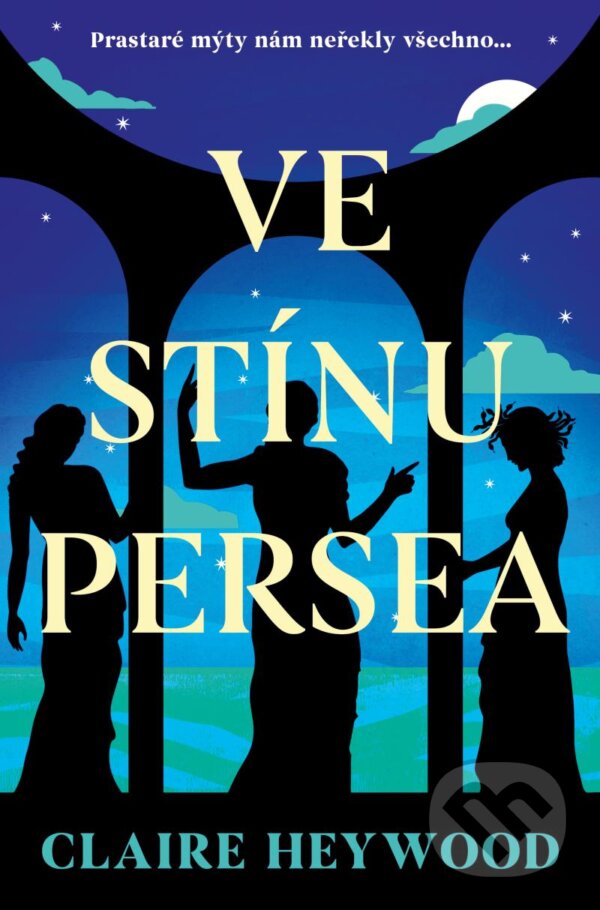 Kniha: Ve stínu Persea (Claire Heywood). Ikar CZ, 2024 Kniha: Ve stínu Persea (Claire Heywood). Ikar CZ, 2024