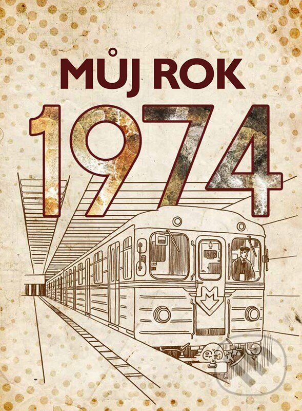 Kniha: Můj rok 1974 (BIZBOOKS). BIZBOOKS, 2024 Kniha: Můj rok 1974 (BIZBOOKS). BIZBOOKS, 2024