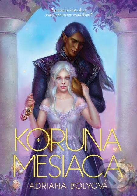 Kniha: Koruna mesiaca (Adriana Bolyová). Adriana Bolyová, 2023 Kniha: Koruna mesiaca (Adriana Bolyová). Adriana Bolyová, 2023