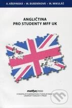 Kniha: Angličtina pro studenty MFF UK (Alexandra Křepinská, Martin Mikuláš a Miluša Bubeníková). MatfyzPress, 2016 Kniha: Angličtina pro studenty MFF UK (Alexandra Křepinská, Martin Mikuláš a Miluša Bubeníková). MatfyzPress, 2016