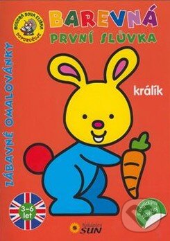 Barevná první slůvka - Králík (SUN). SUN, 2016 Barevná první slůvka - Králík (SUN). SUN, 2016