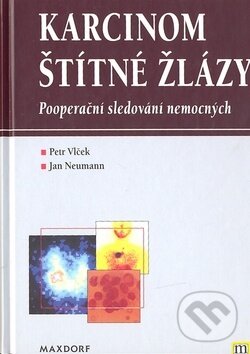 Kniha: Karcinom štítné žlázy (Petr Vlček a Jan Neumann). Maxdorf, 2000 Kniha: Karcinom štítné žlázy (Petr Vlček a Jan Neumann). Maxdorf, 2000