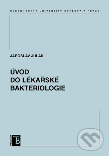 Kniha: Úvod do lékařské bakteriologie (Jaroslav Julák). Univerzita Karlova v Praze, 2016 Kniha: Úvod do lékařské bakteriologie (Jaroslav Julák). Univerzita Karlova v Praze, 2016