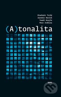 (A)tonalita - Vladimír Tichý,  Jaromír Havlík, Akademie múzických umění, 2016